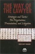 Way of the Lawyer, The: Strategies and Tactics for Negotiations, Presentations, and Litigation